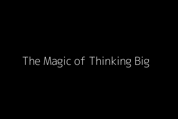 The Magic of Thinking Big